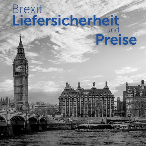 Brexit - Liefersicherheit und Preise